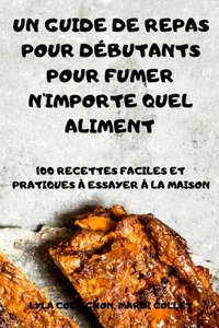 Un Guide de Repas Pour Débutants Pour Fumer n'Importe Quel Aliment