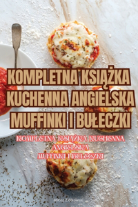 Kompletna KsiAZka Kuchenna Angielska Muffinki I Buleczki