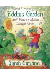 Eddie's Garden And How To Make Things Grow