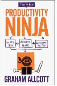 How to be a Productivity Ninja