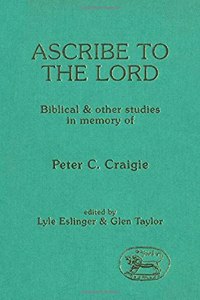Ascribe to the Lord: Biblical and Other Essays in Memory of Peter C.Craigie (Journal for the Study of the Old Testament. Supplement Series, 67)