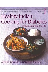 Healthy Indian Cooking for Diabetes: Delicious Khana for Life: In Association with Diabetes UK