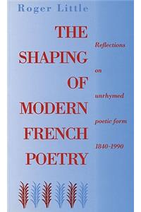 Shaping of Modern French Poetry