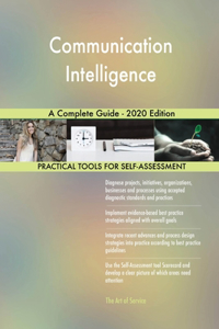 Communication Intelligence A Complete Guide - 2020 Edition