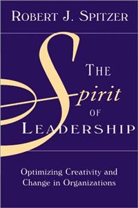 The Spirit of Leadership: Optimising Creativity and Change in Organizations
