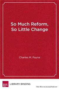 So Much Reform, So Little Change