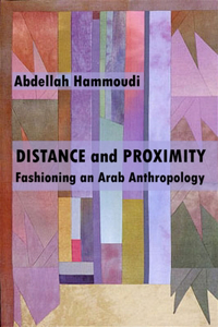 Distance and Proximity - Fashioning an Arab Anthropology
