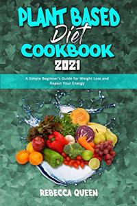 Plant Based Diet Cookbook 2021
