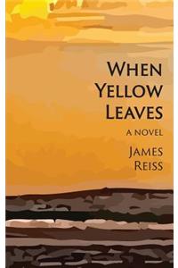 When Yellow Leaves / James Reiss