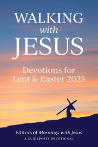 Walking with Jesus Devotions for Lent & Easter 2025