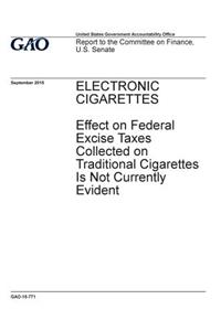 Electronic cigarettes, effect on federal excise taxes collected on traditional cigarettes is not currently evident