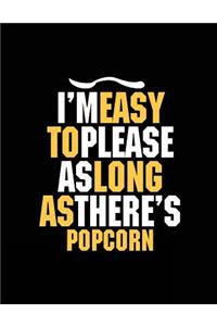 I'm Easy To Please As Long As There's Popcorn