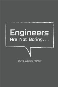 2018 Weekly Planner Engineers Are Not Boring