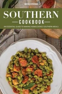Southern Cookbook: An Essential Guide to Making Homecooked Southern Meals