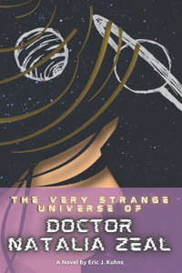 The Very Strange Universe of Doctor Natalia Zeal