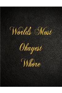 World's Most Okayest Whore: 108 Page Blank Lined Notebook