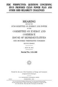 FERC perspectives: questions concerning EPA's proposed clean power plan and other grid reliability challenges