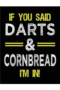 If You Said Darts & Cornbread I'm In