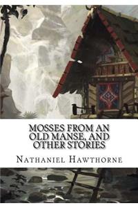 Mosses from an Old Manse, and Other Stories
