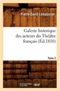 Galerie Historique Des Acteurs Du Théâtre Français. Tome 2 (Éd.1810)