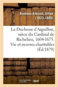 Duchesse d'Aiguillon, Nièce Du Cardinal de Richelieu, 1604-1675