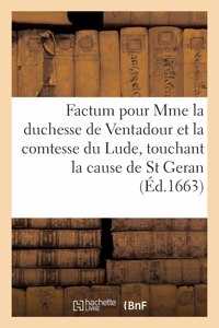 Factum, Pour Mme La Duchesse de Ventadour Et La Comtesse Du Lude, Touchant La Cause de Saint Geran