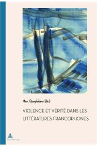 Violence Et Vaeritae Dans Les Littaeratures Francophones