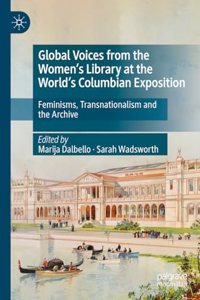 Global Voices from the Women's Library at the World's Columbian Exposition: Feminisms, Transnationalism and the Archive