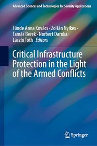 Critical Infrastructure Protection in the Light of the Armed Conflicts