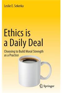 Ethics Is a Daily Deal