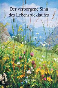 Der verborgene Sinn des Lebensrücklaufes