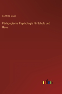 Pädagogische Psychologie für Schule und Haus