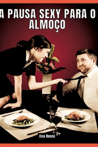 A Pausa Sexy para o Almoço
