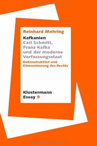 Kafkanien'. Carl Schmitt, Franz Kafka Und Der Moderne Verfassungsstaat