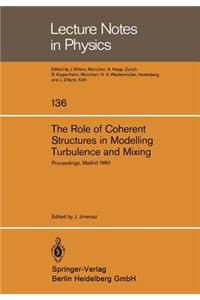 Role of Coherent Structures in Modelling Turbulence and Mixing