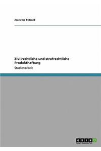 Zivilrechtliche und strafrechtliche Produkthaftung