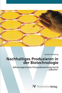 Nachhaltiges Produzieren in der Biotechnologie