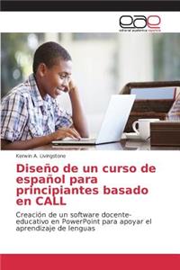 Diseño de un curso de español para principiantes basado en CALL