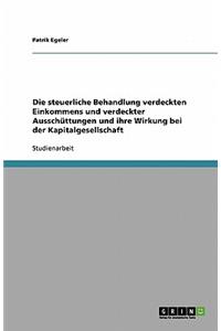Die steuerliche Behandlung verdeckten Einkommens und verdeckter Ausschüttungen und ihre Wirkung bei der Kapitalgesellschaft