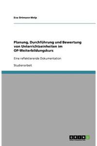 Planung, Durchführung und Bewertung von Unterrichtseinheiten im OP-Weiterbildungskurs