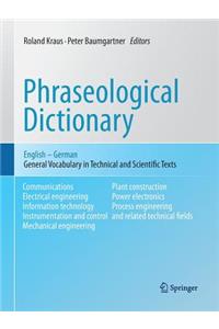 Phraseological Dictionary English - German: General Vocabulary in Technical and Scientific Texts