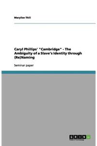 Caryl Phillips' Cambridge - The Ambiguity of a Slave's Identity through (Re)Naming
