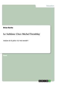 Sublime Chez Michel Tremblay