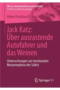 Jack Katz: Über Ausrastende Autofahrer Und Das Weinen