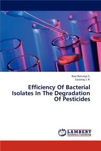 Efficiency of Bacterial Isolates in the Degradation of Pesticides