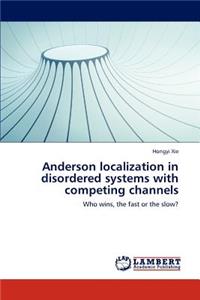 Anderson localization in disordered systems with competing channels