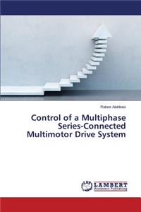Control of a Multiphase Series-Connected Multimotor Drive System