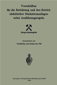 Vorschriften für die Errichtung und den Betrieb elektrischer Starkstromanlagen nebst Ausführungsregeln