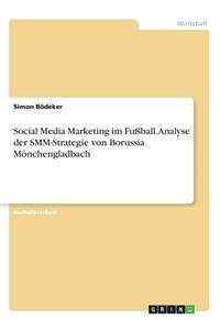 Social Media Marketing im Fußball. Analyse der SMM-Strategie von Borussia Mönchengladbach