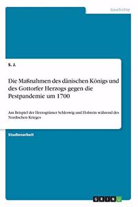 Maßnahmen des dänischen Königs und des Gottorfer Herzogs gegen die Pestpandemie um 1700